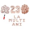 Set baloane La Multi Ani 23 ani, Baloane Latex, Baloane Folie, Baloane Confetti, Pompa 21 set la multi ani rose gold aniversare 23 ani