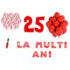 Set baloane La Multi Ani 25 ani, Baloane Latex, Baloane Folie, Baloane Confetti, Pompa 21 set la multi ani rosu aniversare 25 ani